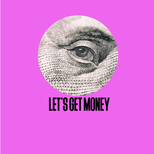 lets get money (Explicit)