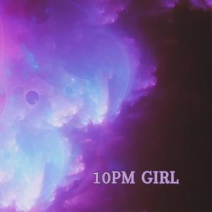 10pm Girl (Explicit)