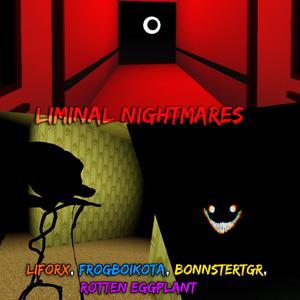 Liminal Nightmares (feat. Liforx, FrogboiKota & BonnsterTGR)