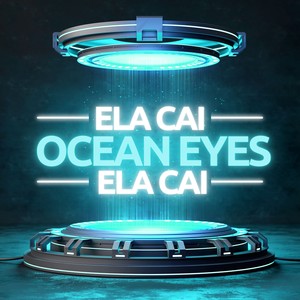 Ela Cai Ocean Eyes (Explicit)