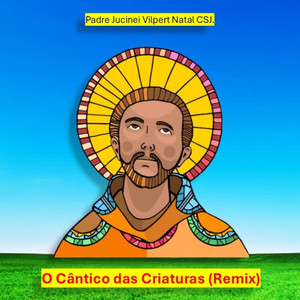 O Cântico das Criaturas (Remix)