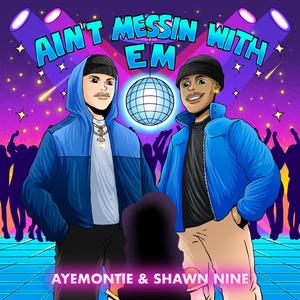 Aint Messin' Wit Em (feat. ShawnNine) [Explicit]