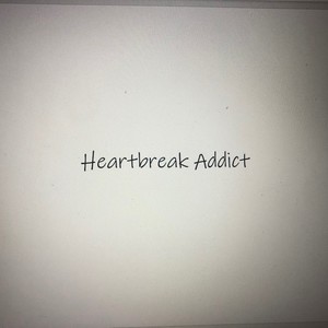 Heartbreak Addict