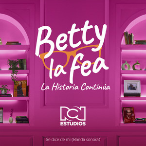 Se Dice De Mi (Banda Sonora) : Betty La Fea, La Historia Continúa