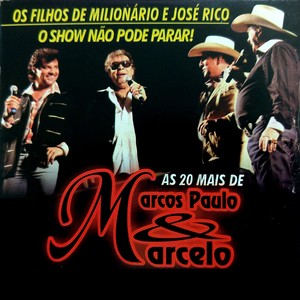 As 20 Mais de Marcos Paulo & Marcelo: Os Filhos de Milionário e José Rico (O Show Não Pode Parar)