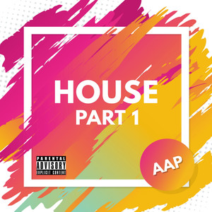 House ((Part 1)) [Explicit]