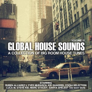 Global House Sounds, Vol. 11 (A Collection of Big Room House Tunes)