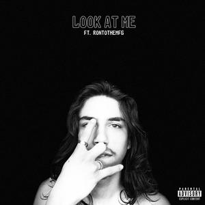 Look at Me (feat. RonToTheMFG) (Explicit)