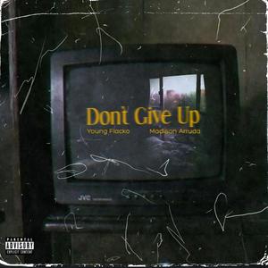 Don't Give Up (Explicit)