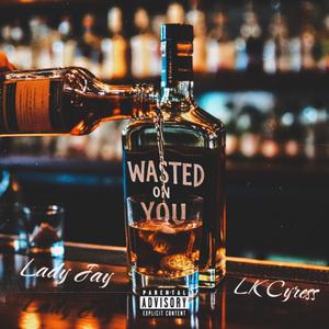 Wasted On You (feat. Lady Jay)