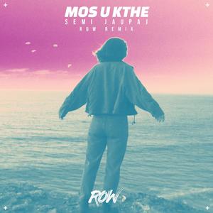 Mos u kthe (feat. Semi Jaupaj)