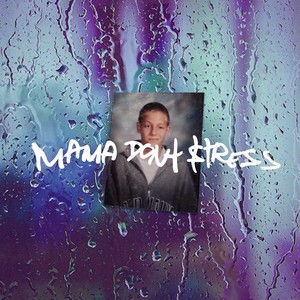 Mama Don't Stress