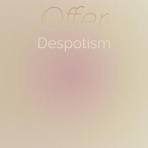 Offer Despotism