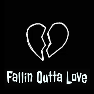 Fallin Outta Love (Explicit)