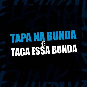 TAPA NA BUNDA VS TACA ESSA BUNDA (Explicit)