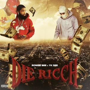 DIE RICCH (feat. Yk Dee) [Explicit]