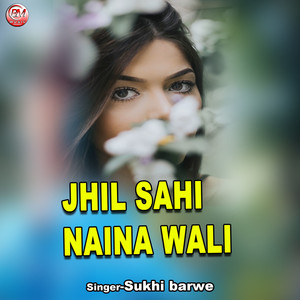 JHIL SAHI NAINA WALI