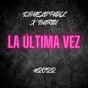LA ÚLTIMA VEZ (feat. BARTU)