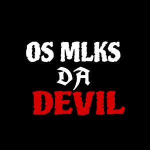 Os Mlks Da Devil (Explicit)