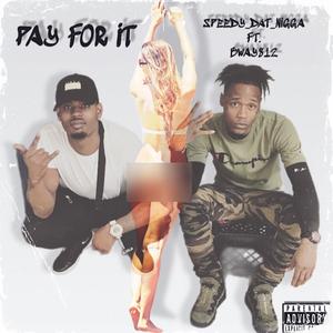 PAY FOR IT (feat. Bway812) (Explicit)