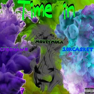 Time in (feat. CFN Shawn & 10kCasket) [Explicit]