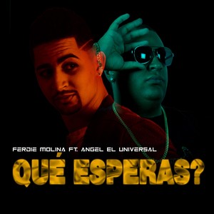 Qué Esperas? (feat. Angel el Universal)