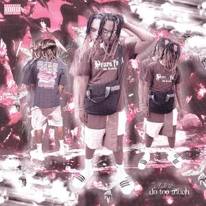 Do Too Much (feat. Auto32 & 1lucien) (Explicit)