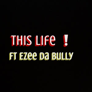 This life (feat. Ezee da bully) [Explicit]