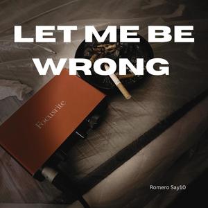 Let me be wrong (Explicit)