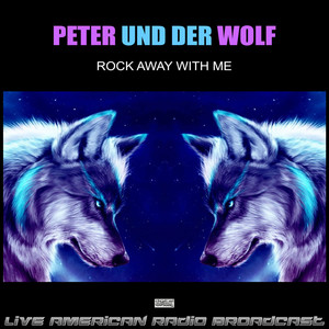 Peter Und Der Wolf Rock Away With Me (Live)