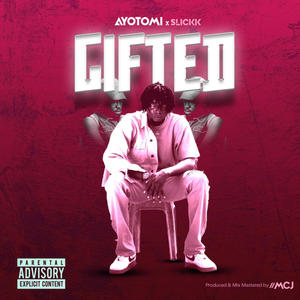 Gifted (feat. Slickk) [Explicit]