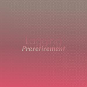 Lagging Preretirement