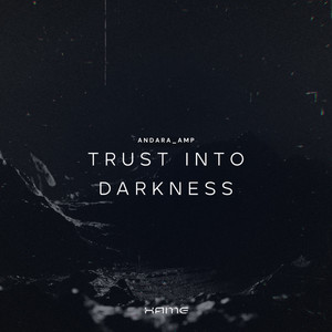 TRUST INTO DARKNESS