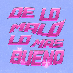 De Lo Malo Lo Más Bueno