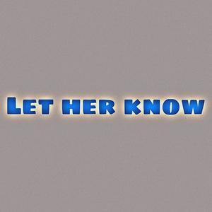 Let Her Know (feat. TTG DaeDae & Liiski Da Mfk General)