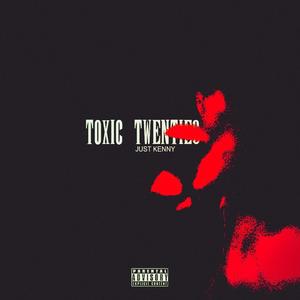 Toxic Twenties (Explicit)