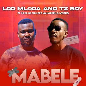 MABELE (feat. TZ BOY, Y5 BLAQ SUN, MZITHO & DEZ MALWEDEH)