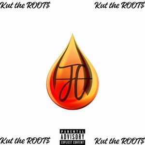 Kut the ROOT$ (Explicit)