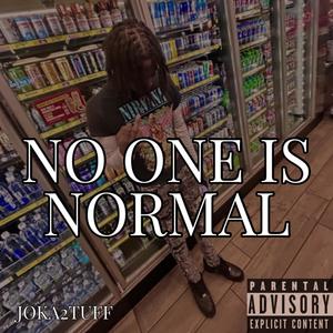 NO ONE IS NORMAL (Explicit)