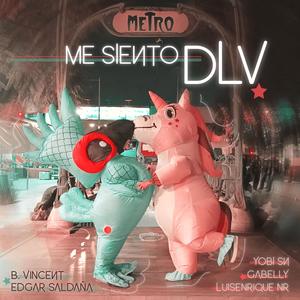 Me siento DLV (feat. Gabelly, LuisEnrique NR, Yobi SN & B. Vincent) [Explicit]