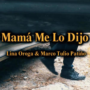 Mama me lo dijo (feat. Lina Oroga & Marco Tulio Patiño)