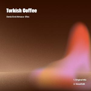 Turkish Coffee (Vocal Edit) (feat. Efex)