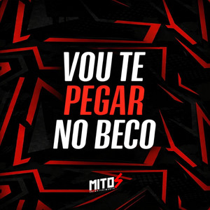 Vou Te Pegar No Beco (Explicit)