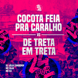 Cocota Feia pra Caralho Vs de Treta em Treta (Explicit)