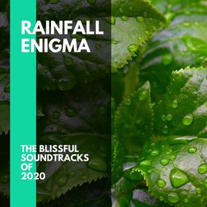 Rainfall Enigma - The Blissful Soundtracks of 2020