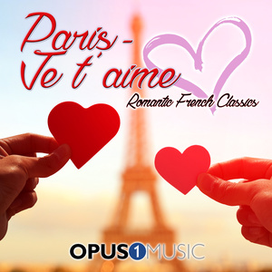 Paris, Je t'aime: Romantic French Classics