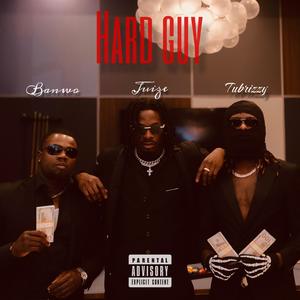 Hard Guy (feat. Tubrizzy, Banwo & Ovonovo) (Explicit)