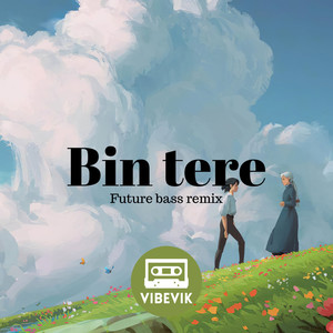 Bin Tere (Future Bass)