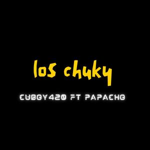 los chuky (feat. cuboy420 & papacho)