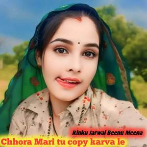 Chhora Mari tu copy karva le